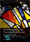 دانلود کتاب An Avant-garde Theological Generation: The Nouvelle Theologie and the French Crisis of Modernity – نسل الهیاتی آوانگارد: تئولوژی...