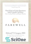 دانلود کتاب Farewell: Vital End-of-Life Questions with Candid Answers from a Leading Palliative and Hospice Physician – خداحافظی: پرسش های...