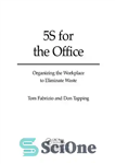 دانلود کتاب 5S for the Office: Organizing the Workplace to Eliminate Waste – 5S برای دفتر: سازماندهی محل کار برای...