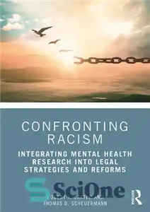 دانلود کتاب Confronting Racism: Integrating Mental Health Research into Legal Strategies and Reforms مقابله با نژادپرستی: ادغام تحقیقات بهداشت... 