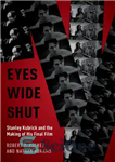 دانلود کتاب Eyes Wide Shut: Stanley Kubrick and the Making of His Final Film – چشمان کاملا بسته: استنلی کوبریک...