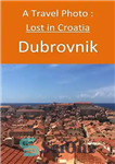 دانلود کتاب A Travel Photo : Lost in Croatia Dubrovnik – عکس سفر: گمشده در کرواسی دوبرونیک