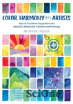 دانلود کتاب Color Harmony for Artists: How to Transform Inspiration into Beautiful Watercolor Palettes and Paintings – هارمونی رنگ برای...