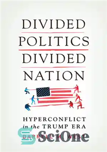 دانلود کتاب Divided Politics Nation Hyperconflict in the Trump Era سیاست تقسیم شده، ملت دوپاره تعارض بیش از 