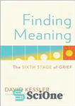 دانلود کتاب Finding Meaning: The Sixth Stage of Grief – معنی یافتن: مرحله ششم اندوه