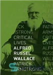 دانلود کتاب Alfred Russel Wallace (Critical Lives) – آلفرد راسل والاس (زندگی انتقادی)
