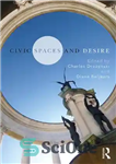 دانلود کتاب Civic Spaces and Desire – فضاهای مدنی و میل