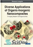 دانلود کتاب Diverse Applications of Organic-Inorganic Nanocomposites: Emerging Research and Opportunities – کاربردهای متنوع نانوکامپوزیت های آلی- معدنی: تحقیقات و...