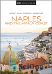 دانلود کتاب DK Eyewitness Naples and the Amalfi Coast (Travel Guide) – DK Witness Naples and the Amalfi Coast (راهنمای...