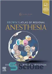 دانلود کتاب Brown’s Atlas of Regional Anesthesia – اطلس بیهوشی منطقه ای براون