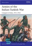 دانلود کتاب Armies of the Italian-Turkish War: Conquest of Libya, 19111912 – ارتش های جنگ ایتالیا و ترکیه: فتح لیبی،...