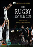 دانلود کتاب The Rugby World Cup: The Definitive Photographic History – جام جهانی راگبی: تاریخچه قطعی عکاسی