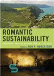 دانلود کتاب Romantic Sustainability: Endurance and the Natural World, 17801830 – پایداری رمانتیک: استقامت و دنیای طبیعی، 17801830