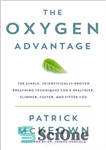 دانلود کتاب The Oxygen Advantage: The Simple, Scientifically Proven Breathing Techniques for a Healthier, Slimmer, Faster, and Fitter You –...