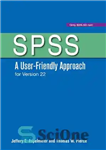 دانلود کتاب SPSS: A User-Friendly Approach for Version 22 – SPSS: یک رویکرد کاربر پسند برای نسخه 22