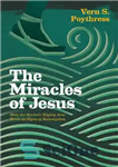 دانلود کتاب The Miracles of Jesus: How the Savior’s Mighty Acts Serve as Signs of Redemption – معجزات عیسی: چگونه...