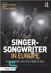 دانلود کتاب The Singer-Songwriter in Europe. Paradigms, Politics and Place – خواننده-ترانه سرا در اروپا. پارادایم ها، سیاست و مکان