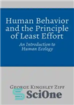 دانلود کتاب Human Behavior and the Principle of Least Effort: An Introduction to Human Ecology – رفتار انسان و اصل...