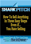 دانلود کتاب Shark Pitch: How to Sell Anything in Three Easy Steps Even if…You Hate Selling – کوسه پیچ: چگونه...