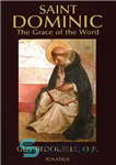 دانلود کتاب Saint Dominic: The Grace of the Word – سنت دومینیک: فیض کلمه