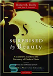 دانلود کتاب Surprised by Beauty: A Listener’s Guide to the Recovery of Modern Music – شگفت زده شده توسط زیبایی:...