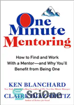 دانلود کتاب One minute mentoring : how to find and work with a mentor–and why you’ll benefit from being one...