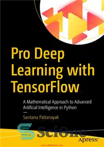 دانلود کتاب Pro Deep Learning with Tensorflow: A Mathematical Approach to Advanced Artificial Intelligence in Python – یادگیری عمیق حرفه...
