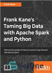 دانلود کتاب Frank Kane’s Taming Big Data with Apache Spark and Python – رام کردن کلان داده توسط فرانک کین...