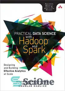 دانلود کتاب Practical Data Science with Hadoop and Spark: Designing and Building Effective Analytics at Scale (Addison-Wesley Data & Analytics)...