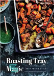 دانلود کتاب Roasting tray magic : one tin, one meal, no fuss! – سحر و جادو سینی کباب: یک قوطی،...