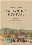 دانلود کتاب Freedom’s Debtors: British Antislavery in Sierra Leone in the Age of Revolution (The Lewis Walpole Series in Eighteenth-Century...