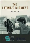 دانلود کتاب The Latina/o Midwest Reader – کتابخوان لاتین/و غرب میانه