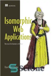 دانلود کتاب Isomorphic Web Applications: Universal Development with React – برنامه های وب ایزومورفیک: توسعه جهانی با React