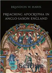 دانلود کتاب Preaching Apocrypha in Anglo-Saxon England – موعظه آپوکریفا در انگلستان آنگلوساکسون