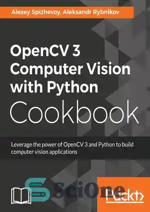 دانلود کتاب OpenCV 3 Computer Vision with Python Cookbook – OpenCV 3 Computer Vision با کتاب آشپزی Python