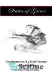 دانلود کتاب States of Grace: Counterstories of a Black Woman in the Academy – State of Grace: Counterstories of a...