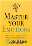 دانلود کتاب Master Your Emotions – بر احساسات خود مسلط شوید