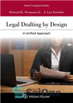 دانلود کتاب Legal Drafting by Design: A Unified Approach پیش نویس قانونی توسط طراحی: یک رویکرد واحد 