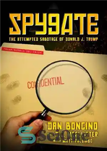 دانلود کتاب Spygate: The Attempted Sabotage of Donald J. Trump – Spygate: تلاش برای خرابکاری دونالد جی ترامپ 