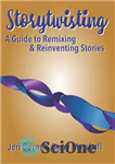 دانلود کتاب Storytwisting: A Guide to Remixing and Reinventing Traditional Stories – Storytwisting: راهنمایی برای ریمیکس کردن و اختراع داستانهای...