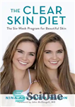 دانلود کتاب The clear skin diet : the six-week program for beautiful skin – رژیم غذایی شفاف پوست: برنامه شش...