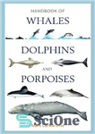 دانلود کتاب Handbook of Whales, Dolphins and Porpoises – کتاب راهنمای نهنگ ها، دلفین ها و خوک های دریایی