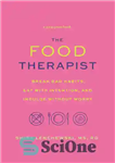 دانلود کتاب The Food Therapist: A Modern Guide to Updating Your Food Relationship Status – غذا درمانگر: راهنمای مدرن برای...