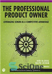 دانلود کتاب The Professional Product Owner: Leveraging Scrum as a Competitive Advantage – صاحب محصول حرفه ای: استفاده از اسکرام...