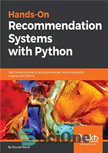 دانلود کتاب Hands-On Recommendation Systems with Python: Start building powerful and personalized, recommendation engines with Python – سیستم‌های توصیه عملی...