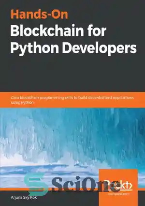 دانلود کتاب Hands-On Blockchain for Python Developers: Gain blockchain programming skills to build decentralized applications using Python – بلاک چین...