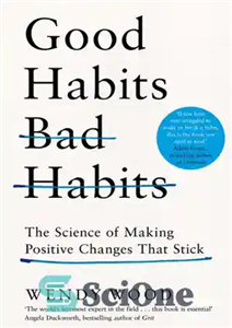دانلود کتاب Good Habits Bad The Science of Making Positive Changes That Stick عادت های خوب، عادات بد 