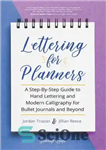 دانلود کتاب Lettering for Planners: A Step-By-Step Guide to Hand Lettering and Modern Calligraphy for Bullet Journals and Beyond –...