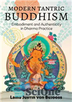 دانلود کتاب Modern Tantric Buddhism: Embodiment and Authenticity in Dharma Practice – بودیسم مدرن تانتریک: تجسم و اصالت در تمرین...