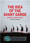 دانلود کتاب The Idea of the Avant Garde: And What It Means Today, Volume 2 – ایده آوانگارد: و معنای...